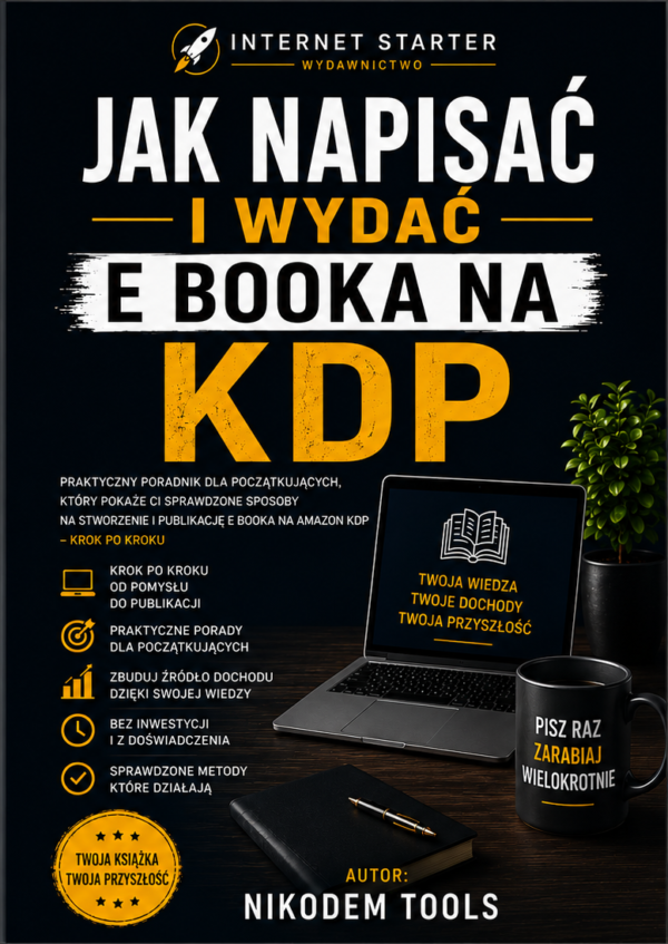 JAK JAK NAPISAĆ I WYDAĆ EBOOKA NA AMAZON KDP. Kompletny poradnik dla początkujących.