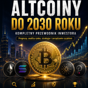 ALTCOINY DO 2030 ROKU. Kompletny Przewodnik Inwestora